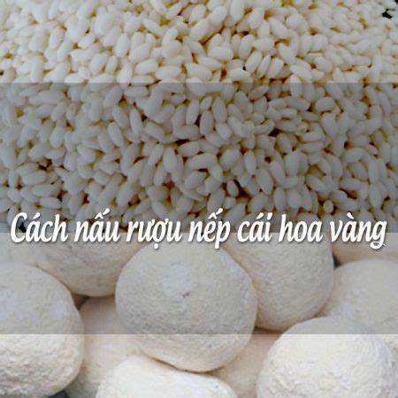 Cách nấu Rượu Nếp Cái Hoa Vàng